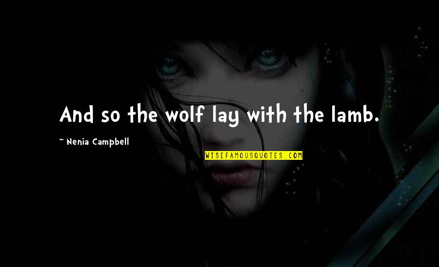 Beriot Attorney Quotes By Nenia Campbell: And so the wolf lay with the lamb.