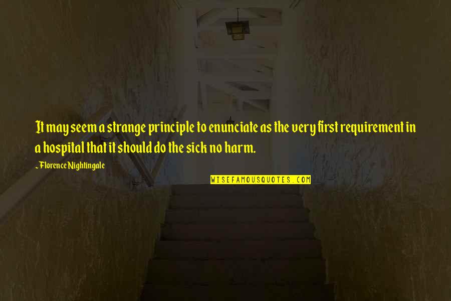 Berisha Ent Quotes By Florence Nightingale: It may seem a strange principle to enunciate Berisha Ent Quotes By Florence Nightingale: It may seem a strange principle to enunciate
