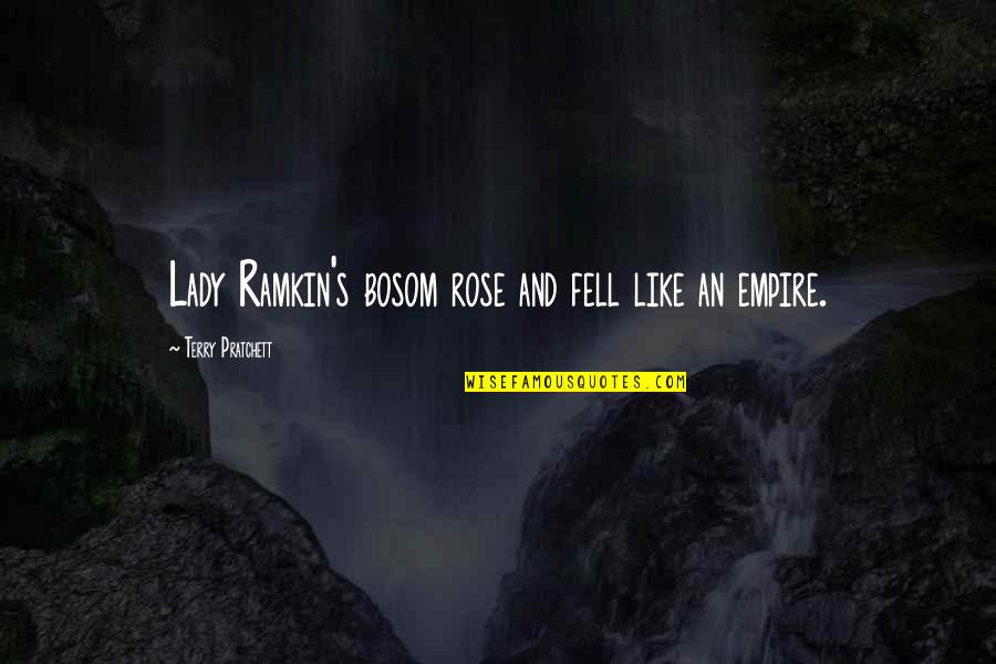 Berisha Ent Quotes By Terry Pratchett: Lady Ramkin's bosom rose and fell like an Berisha Ent Quotes By Terry Pratchett: Lady Ramkin's bosom rose and fell like an