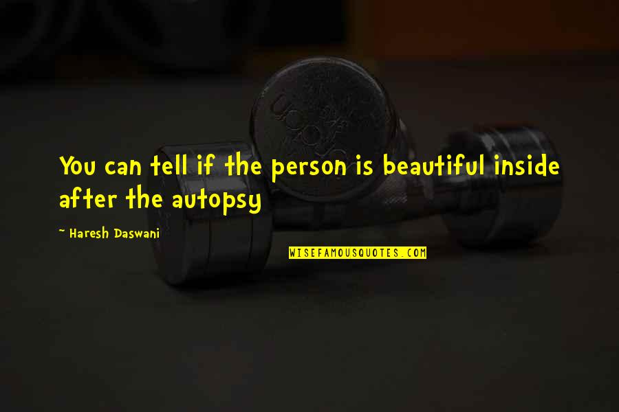 Beritahu Atau Quotes By Haresh Daswani: You can tell if the person is beautiful Beritahu Atau Quotes By Haresh Daswani: You can tell if the person is beautiful