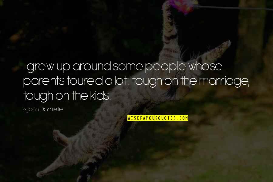 Berjelaga Quotes By John Darnielle: I grew up around some people whose parents Berjelaga Quotes By John Darnielle: I grew up around some people whose parents