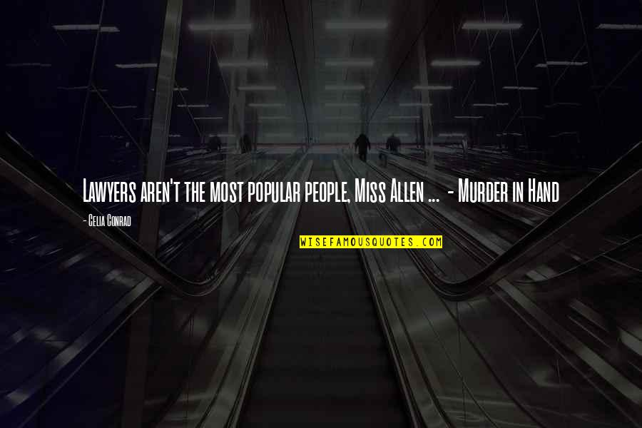 Berjiwa Sentimental Quotes By Celia Conrad: Lawyers aren't the most popular people, Miss Allen