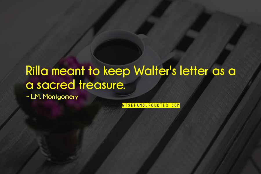Berkah Cinta Quotes By L.M. Montgomery: Rilla meant to keep Walter's letter as a Berkah Cinta Quotes By L.M. Montgomery: Rilla meant to keep Walter's letter as a