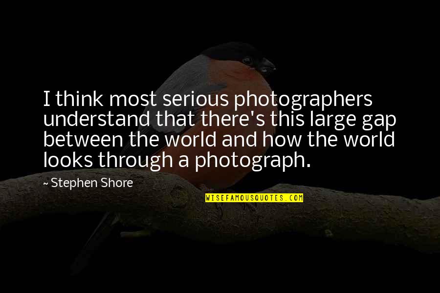 Berkah Cinta Quotes By Stephen Shore: I think most serious photographers understand that there's Berkah Cinta Quotes By Stephen Shore: I think most serious photographers understand that there's