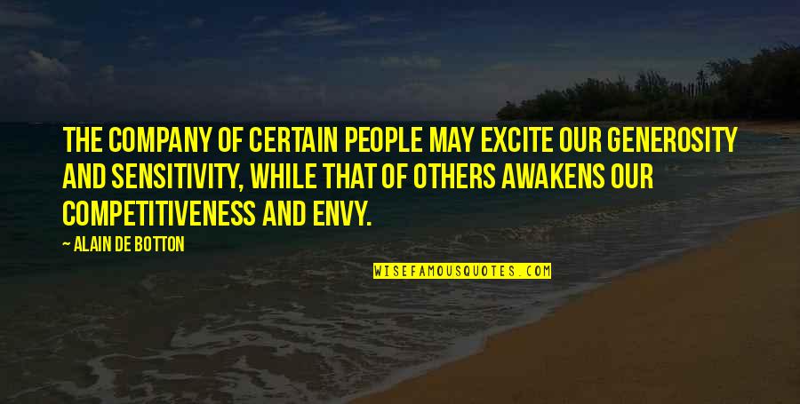 Berkani Merret Quotes By Alain De Botton: The company of certain people may excite our Berkani Merret Quotes By Alain De Botton: The company of certain people may excite our