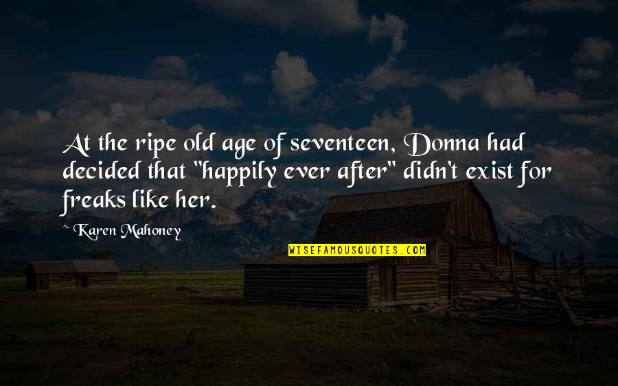 Berkani Purses Quotes By Karen Mahoney: At the ripe old age of seventeen, Donna Berkani Purses Quotes By Karen Mahoney: At the ripe old age of seventeen, Donna