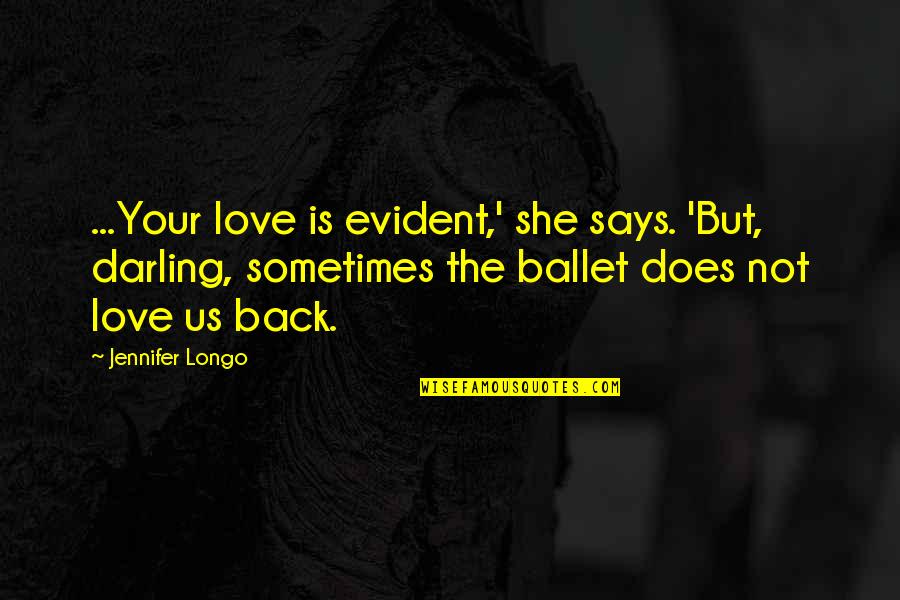 Berkat Kemurahanmu Quotes By Jennifer Longo: ...Your love is evident,' she says. 'But, darling,