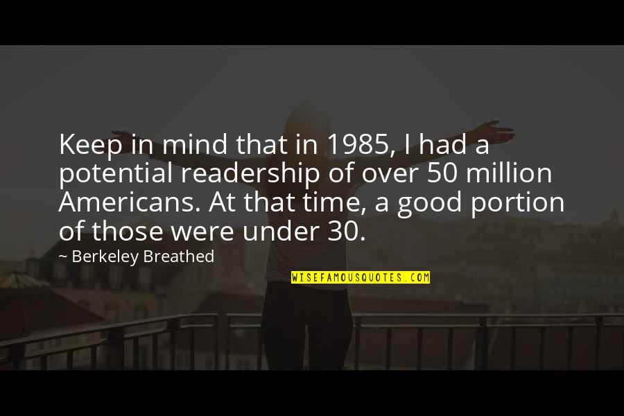 Berkeley's Quotes By Berkeley Breathed: Keep in mind that in 1985, I had