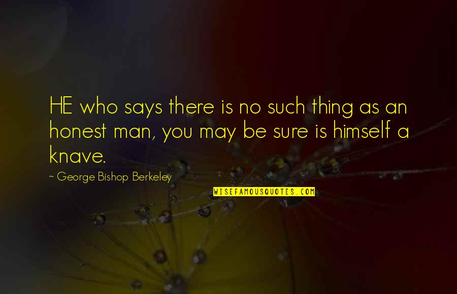 Berkeley's Quotes By George Bishop Berkeley: HE who says there is no such thing