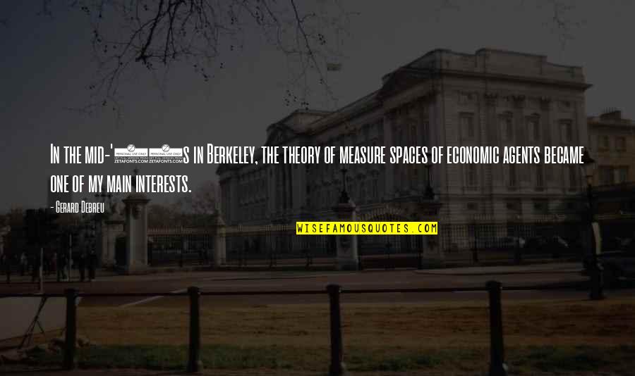 Berkeley's Quotes By Gerard Debreu: In the mid-'60s in Berkeley, the theory of Berkeley's Quotes By Gerard Debreu: In the mid-'60s in Berkeley, the theory of
