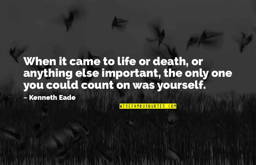 Berkelindang Quotes By Kenneth Eade: When it came to life or death, or