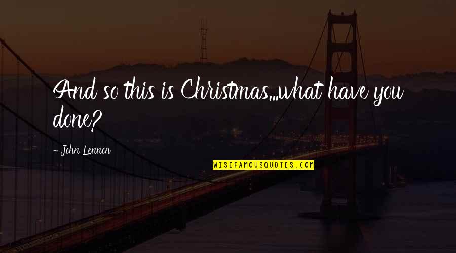 Berkelmans 2 Quotes By John Lennon: And so this is Christmas...what have you done?