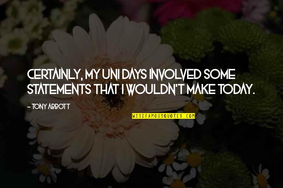 Berkemann Papucs Quotes By Tony Abbott: Certainly, my uni days involved some statements that