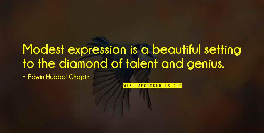 Berkembangnya Quotes By Edwin Hubbel Chapin: Modest expression is a beautiful setting to the