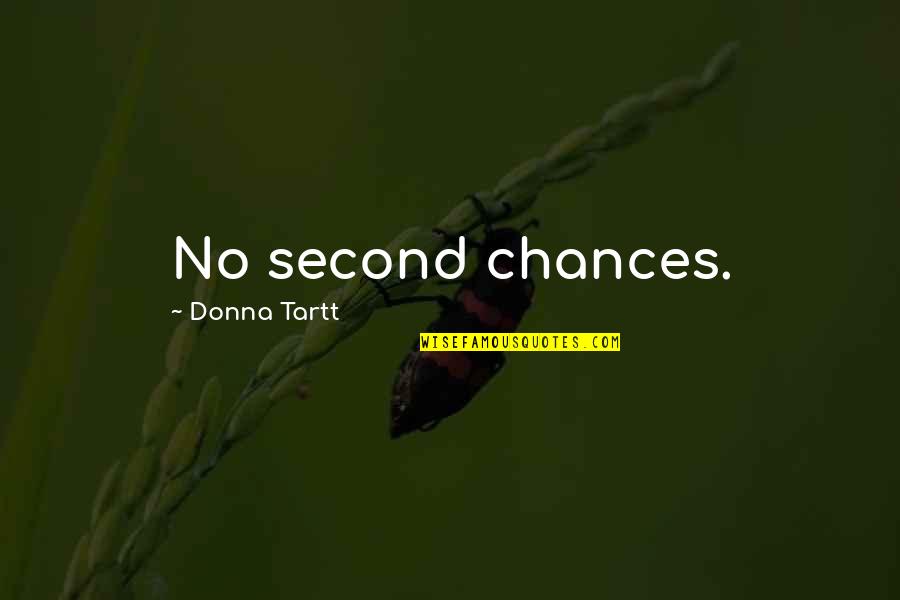 Berkemer Quotes By Donna Tartt: No second chances. Berkemer Quotes By Donna Tartt: No second chances.