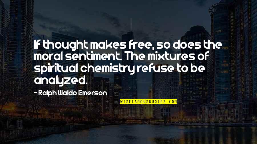 Berkemeyer Apartments Quotes By Ralph Waldo Emerson: If thought makes free, so does the moral