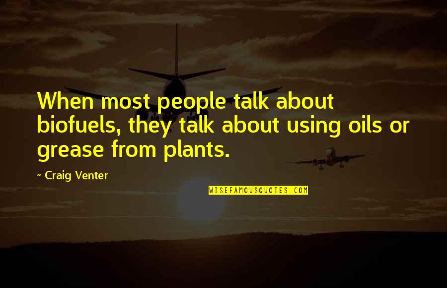 Berkemeyer Peru Quotes By Craig Venter: When most people talk about biofuels, they talk