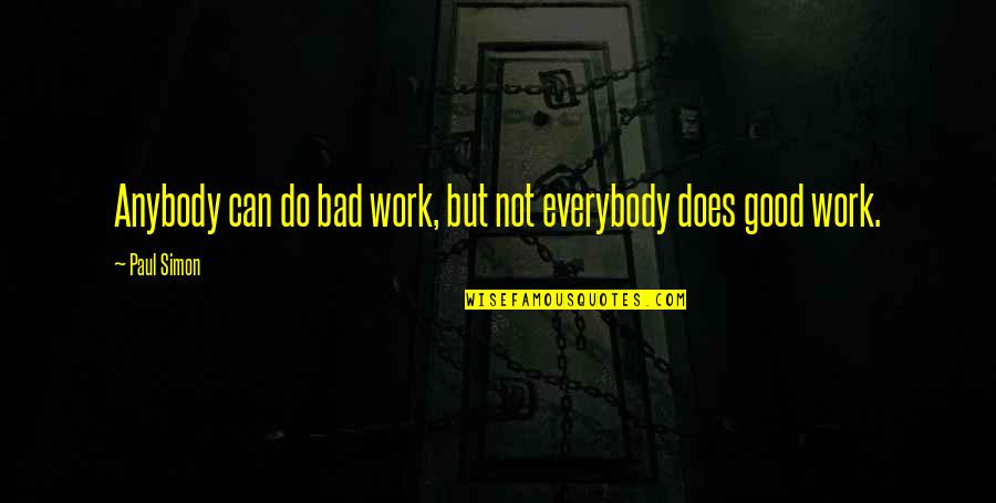 Berkenalan Ruffedge Quotes By Paul Simon: Anybody can do bad work, but not everybody