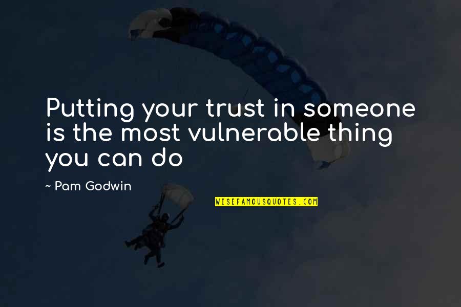 Berkibarlah Benderaku Quotes By Pam Godwin: Putting your trust in someone is the most