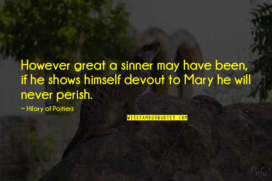 Berking Grinder Quotes By Hilary Of Poitiers: However great a sinner may have been, if