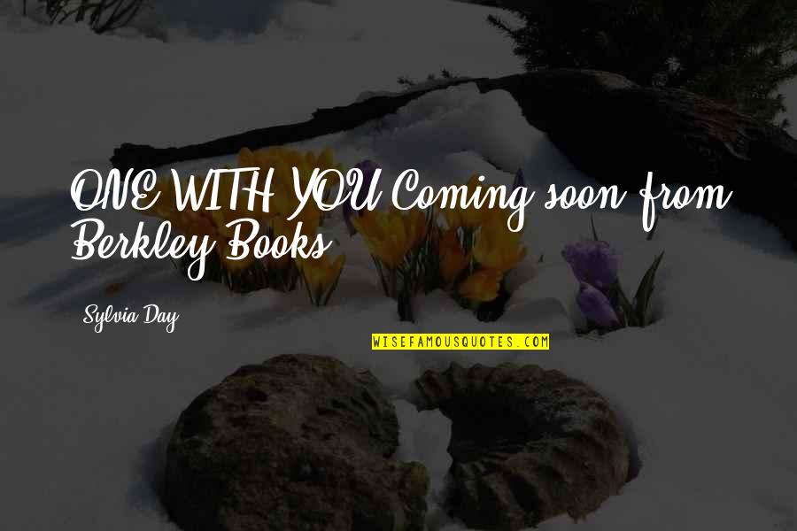 Berkley Quotes By Sylvia Day: ONE WITH YOU Coming soon from Berkley Books!