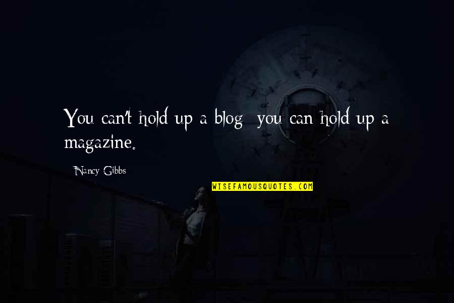 Berkner Excavating Quotes By Nancy Gibbs: You can't hold up a blog; you can Berkner Excavating Quotes By Nancy Gibbs: You can't hold up a blog; you can