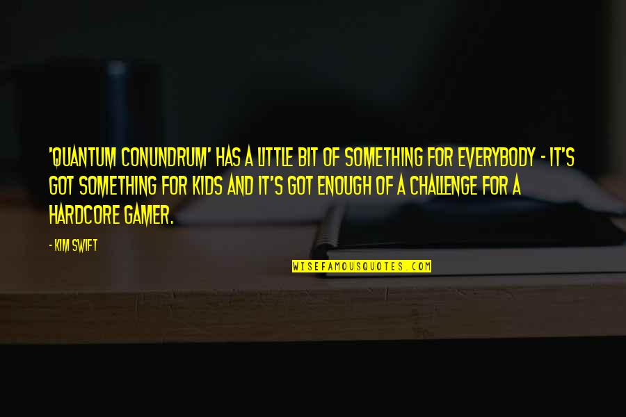 Berkomentar Di Quotes By Kim Swift: 'Quantum Conundrum' has a little bit of something Berkomentar Di Quotes By Kim Swift: 'Quantum Conundrum' has a little bit of something