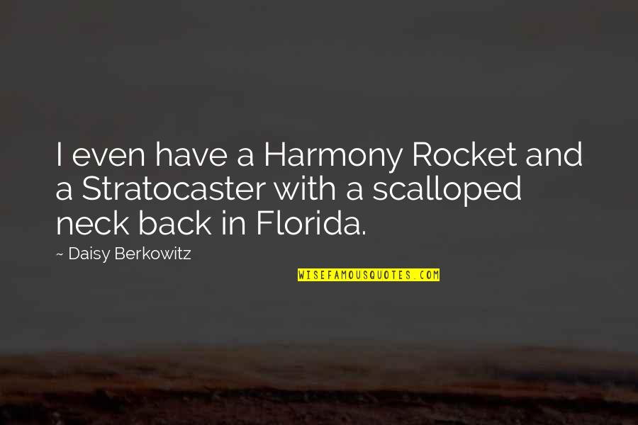 Berkowitz Quotes By Daisy Berkowitz: I even have a Harmony Rocket and a