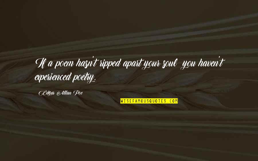 Berkshire Hathaway Historical Quotes By Edgar Allan Poe: If a poem hasn't ripped apart your soul;