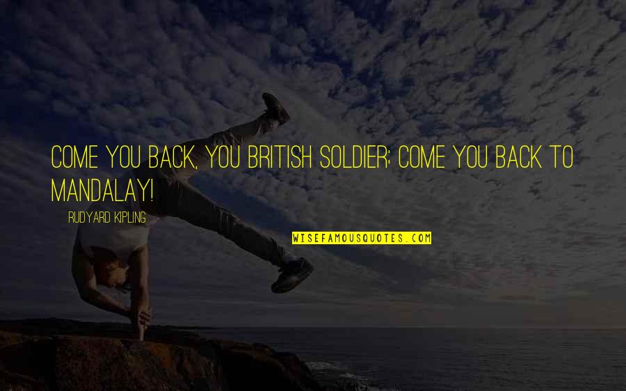 Berkshire Hathaway Historical Quotes By Rudyard Kipling: Come you back, you British soldier; come you