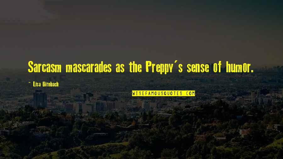 Berkshires Real Estate Quotes By Lisa Birnbach: Sarcasm mascarades as the Preppy's sense of humor.