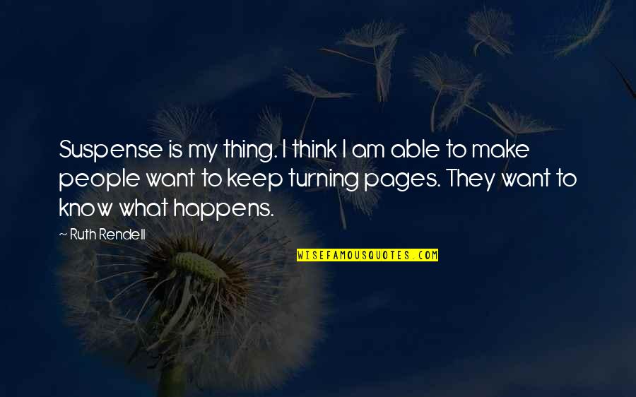 Berkson Medical Quotes By Ruth Rendell: Suspense is my thing. I think I am Berkson Medical Quotes By Ruth Rendell: Suspense is my thing. I think I am