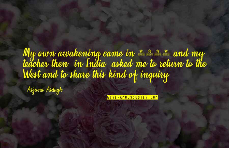 Berkunjung Ke Quotes By Arjuna Ardagh: My own awakening came in 1991 and my