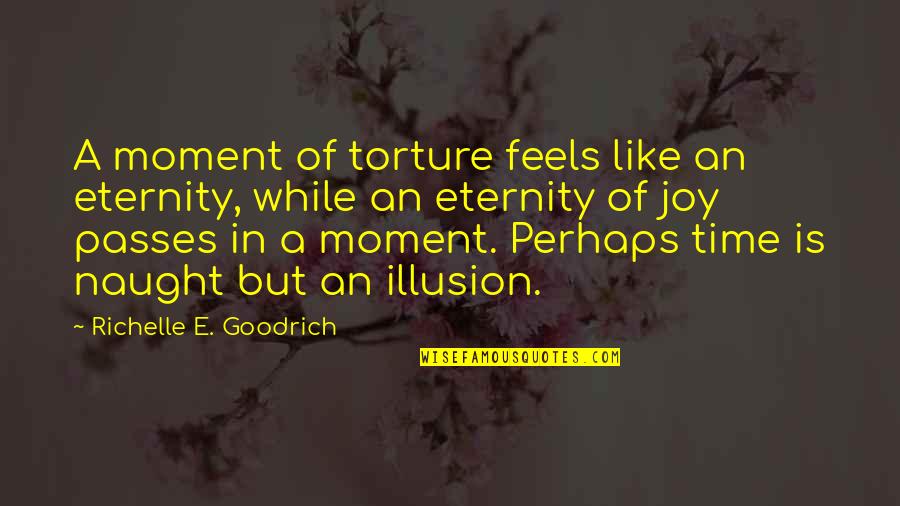 Berkunjung Ke Quotes By Richelle E. Goodrich: A moment of torture feels like an eternity,