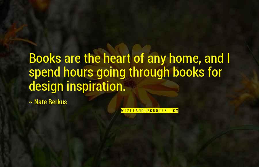 Berkus's Quotes By Nate Berkus: Books are the heart of any home, and