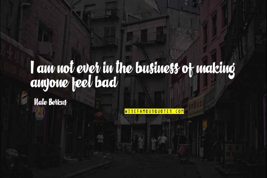 Berkus's Quotes By Nate Berkus: I am not ever in the business of