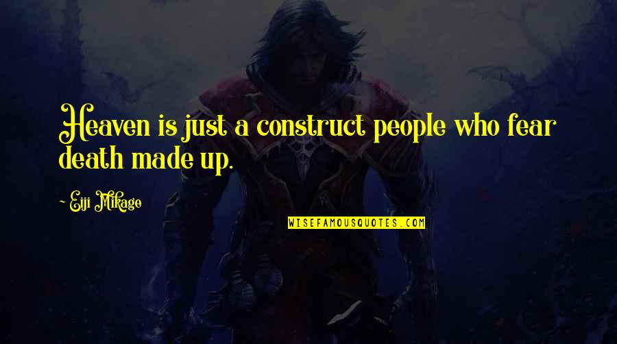 Berlangsungnya Quotes By Eiji Mikage: Heaven is just a construct people who fear