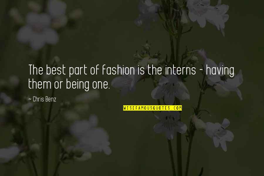 Berlatih Bulu Quotes By Chris Benz: The best part of fashion is the interns