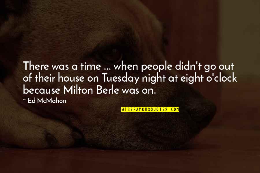 Berle Quotes By Ed McMahon: There was a time ... when people didn't Berle Quotes By Ed McMahon: There was a time ... when people didn't