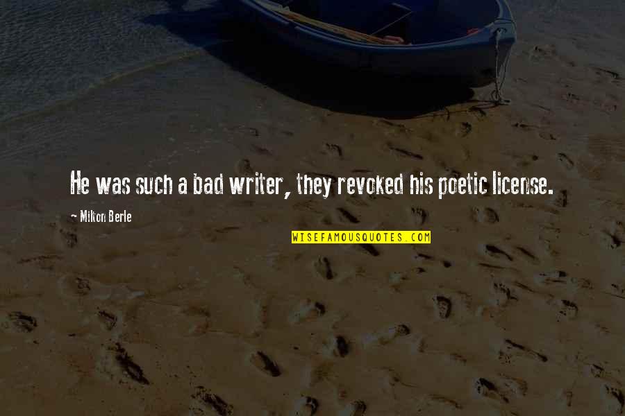 Berle Quotes By Milton Berle: He was such a bad writer, they revoked Berle Quotes By Milton Berle: He was such a bad writer, they revoked