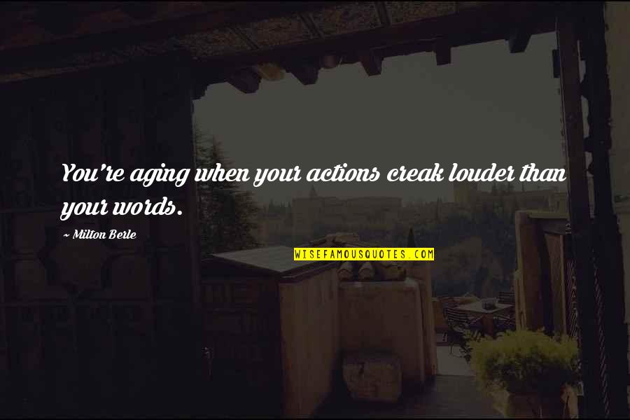 Berle Quotes By Milton Berle: You're aging when your actions creak louder than Berle Quotes By Milton Berle: You're aging when your actions creak louder than