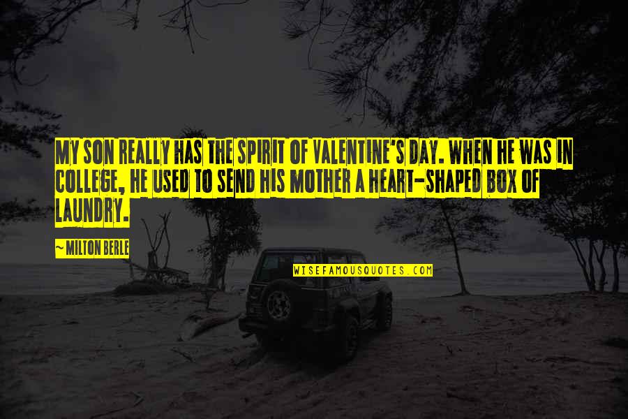 Berle Quotes By Milton Berle: My son really has the spirit of Valentine's Berle Quotes By Milton Berle: My son really has the spirit of Valentine's