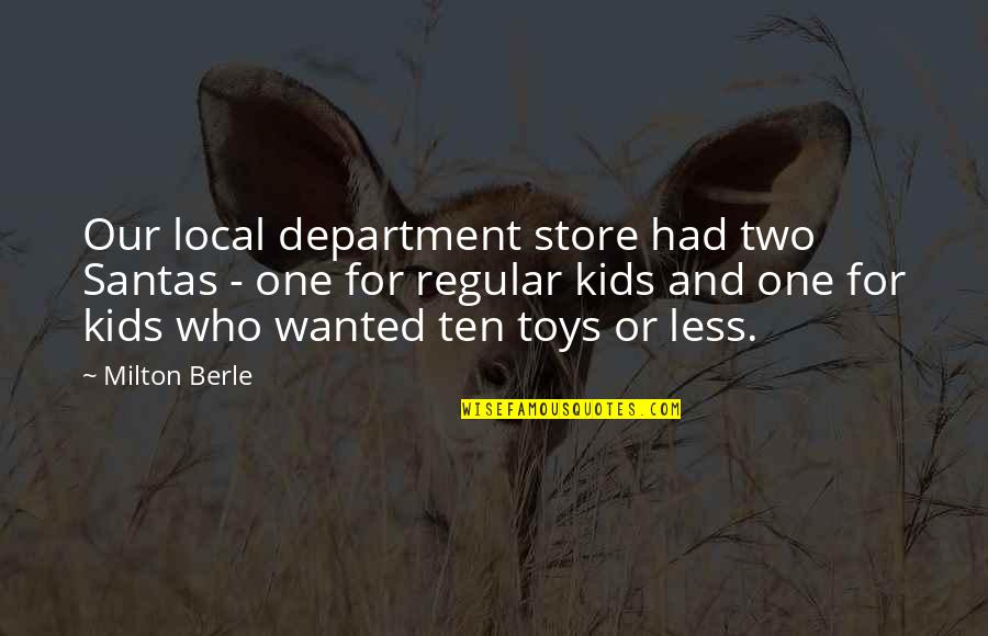 Berle Quotes By Milton Berle: Our local department store had two Santas - Berle Quotes By Milton Berle: Our local department store had two Santas -
