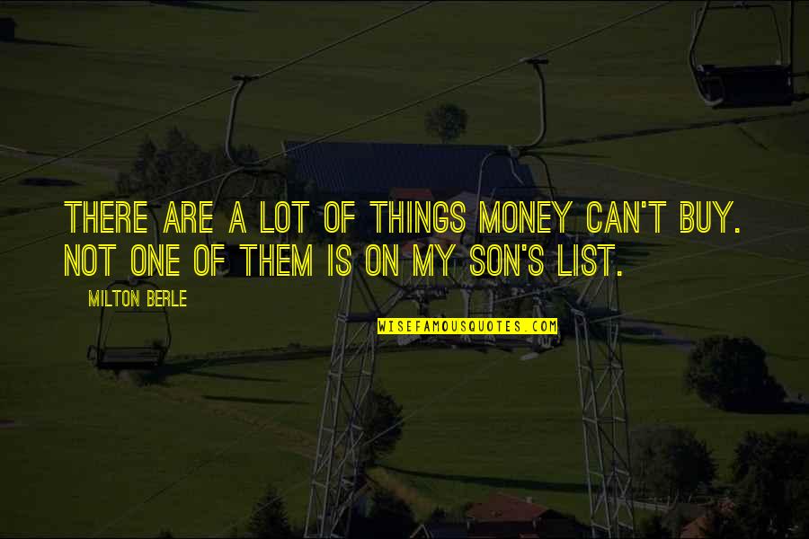 Berle Quotes By Milton Berle: There are a lot of things money can't