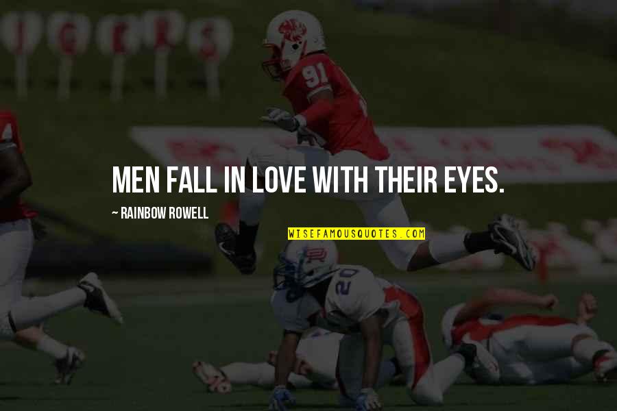 Berlijnse Muur Quotes By Rainbow Rowell: Men fall in love with their eyes.