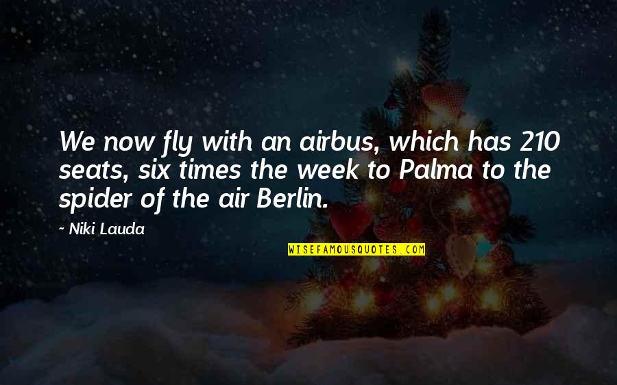 Berlin Quotes By Niki Lauda: We now fly with an airbus, which has