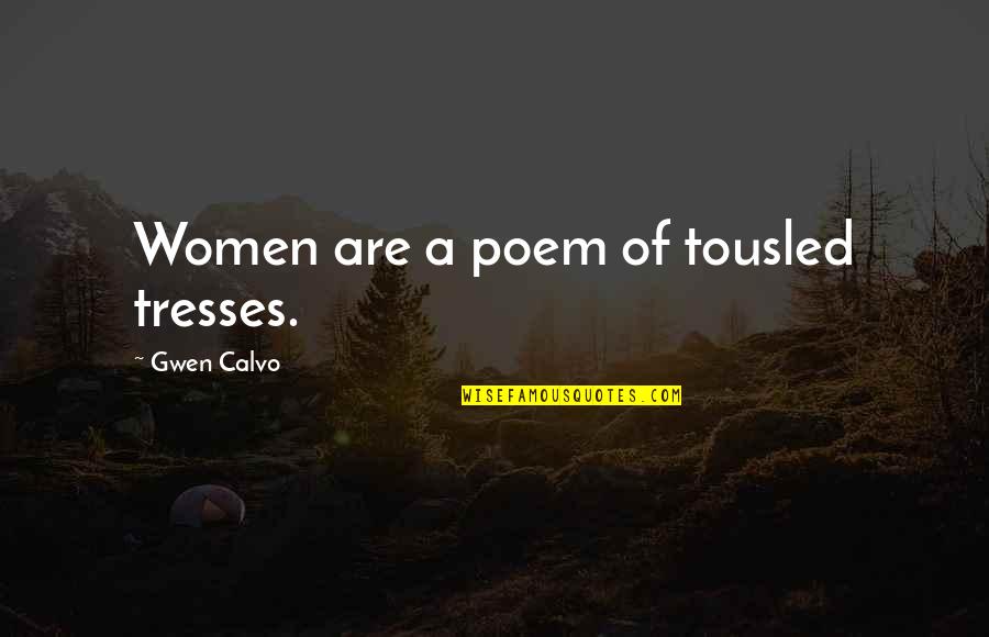 Berlin Raceway Quotes By Gwen Calvo: Women are a poem of tousled tresses. Berlin Raceway Quotes By Gwen Calvo: Women are a poem of tousled tresses.