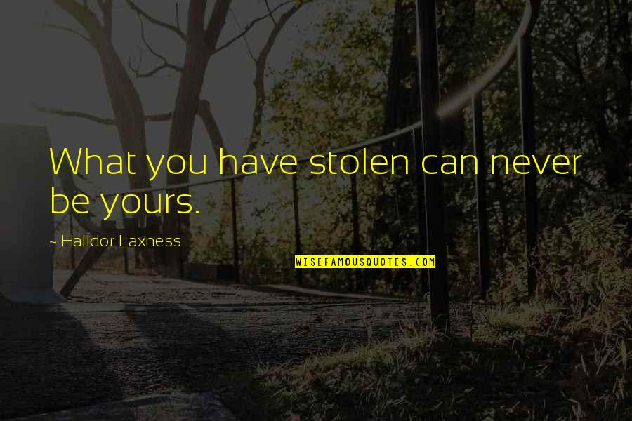Berliner Quotes By Halldor Laxness: What you have stolen can never be yours. Berliner Quotes By Halldor Laxness: What you have stolen can never be yours.
