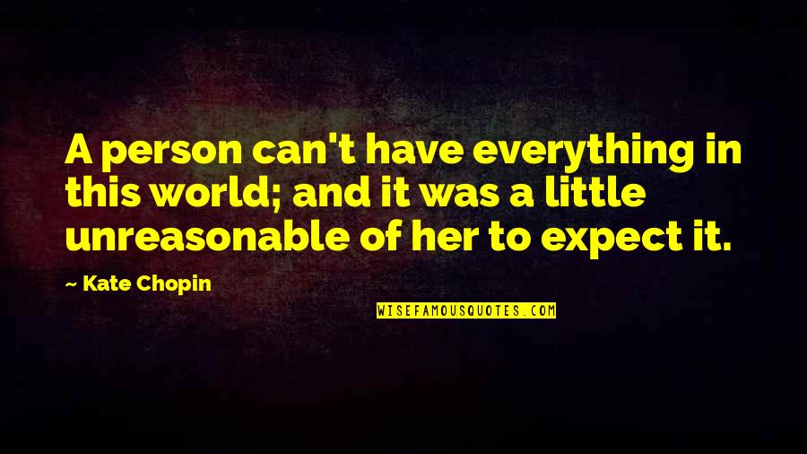 Berlinguer Quotes By Kate Chopin: A person can't have everything in this world;
