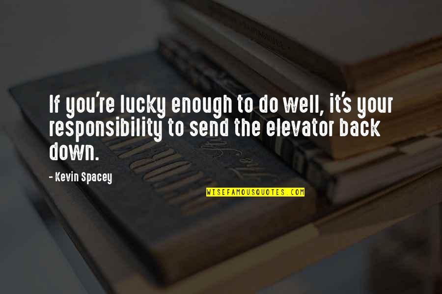 Berlinski Proces Quotes By Kevin Spacey: If you're lucky enough to do well, it's